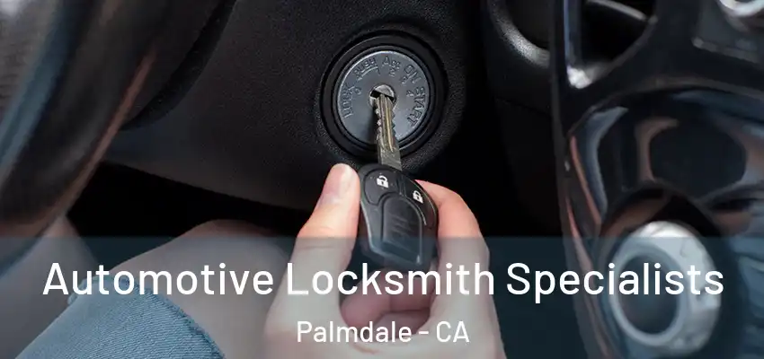  Automotive Locksmith Specialists Palmdale - CA