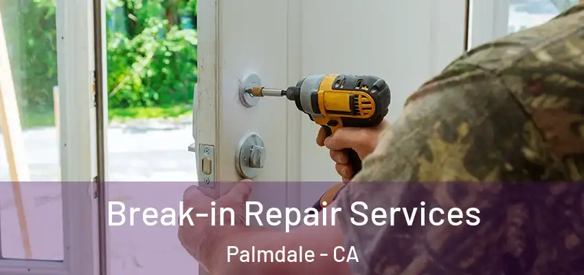  Break-in Repair Services Palmdale - CA