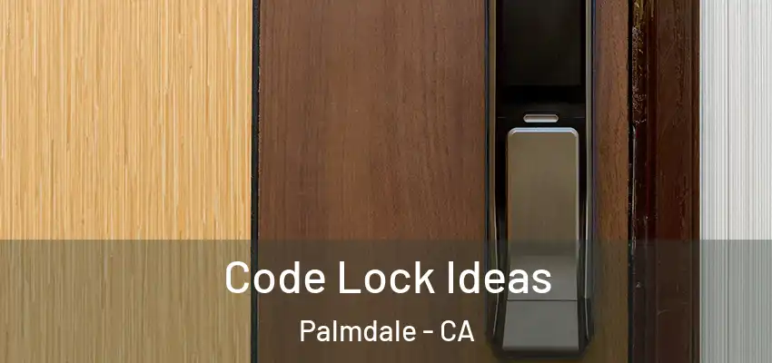  Code Lock Ideas Palmdale - CA