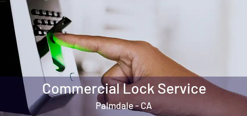  Commercial Lock Service Palmdale - CA