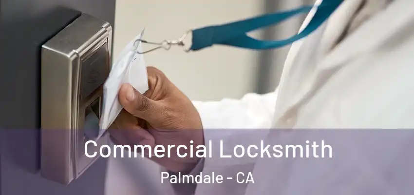  Commercial Locksmith Palmdale - CA