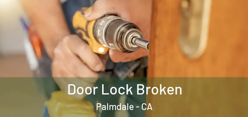  Door Lock Broken Palmdale - CA