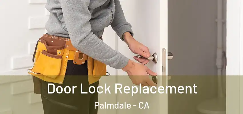  Door Lock Replacement Palmdale - CA