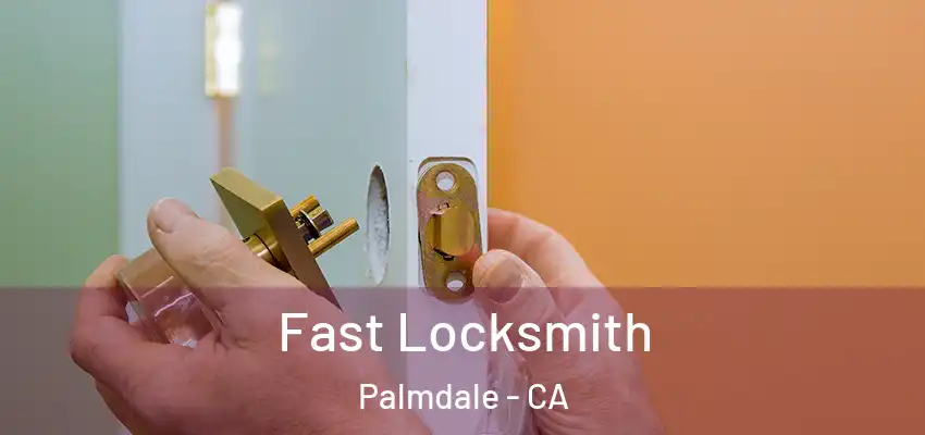  Fast Locksmith Palmdale - CA