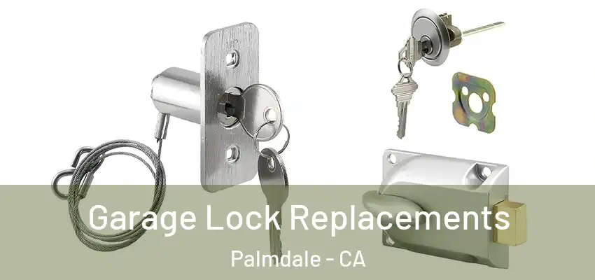  Garage Lock Replacements Palmdale - CA