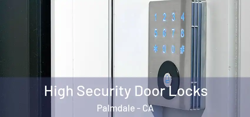  High Security Door Locks Palmdale - CA