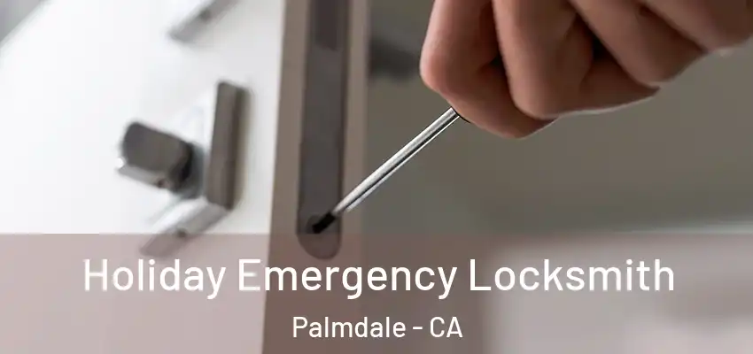 Holiday Emergency Locksmith Palmdale - CA