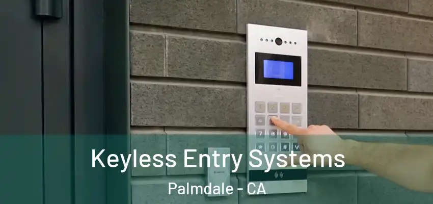  Keyless Entry Systems Palmdale - CA