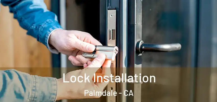 Lock Installation Palmdale - CA