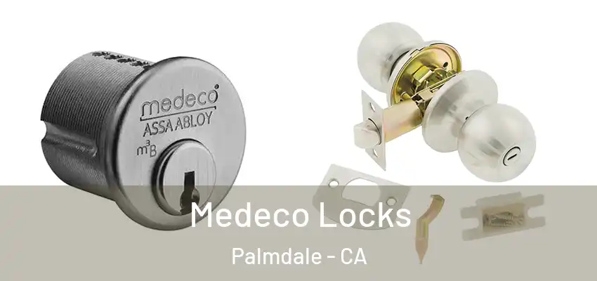  Medeco Locks Palmdale - CA