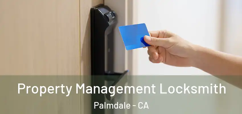  Property Management Locksmith Palmdale - CA