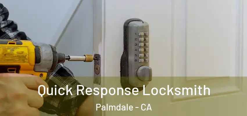 Quick Response Locksmith Palmdale - CA